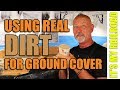 018 real dirt as ground cover on your model railroad layout