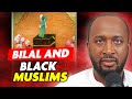 The Shocking Truth About Black Muslims And Bilal Ibn Rabah S Legacy 