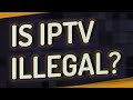 Is IPTV illegal? image