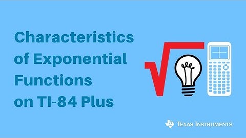 Characteristics of Exponential Functions on the TI-84 Plus Graphing Calculator