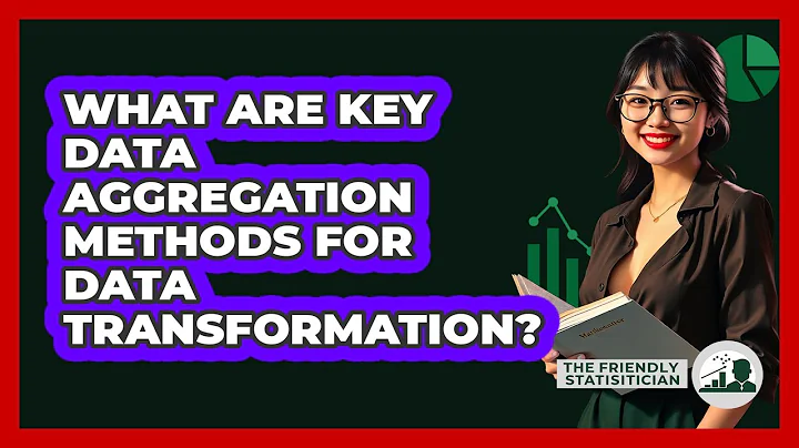 What Are Key Data Aggregation Methods For Data Transformation? - The Friendly Statistician