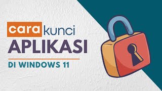CARA MENGUNCI APLIKASI TERTENTU DI WINDOWS 11 screenshot 4