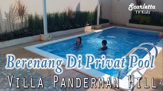 Berenang di Privat Pool Villa Panderman Hill | Scarletta TV Kidz