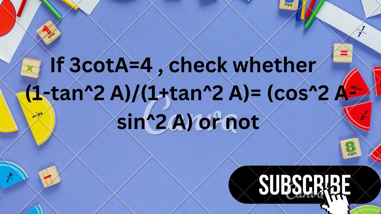 If 3cotA 4 Check Whether 1 tan 2 A 1 tan 2 A cos 2 A sin 2 A Or Not if-3cota-4-check-whether-1-tan-2-a-1-tan-2-a-cos-2-a-sin-2-a-or-not