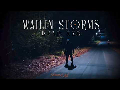 Wailin Storms - Dead End (Official Video)
