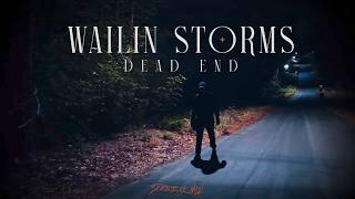 Wailin Storms - Dead End (Official Video)