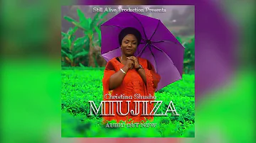 CHRISTINA SHUSHO - MUUJIZA (Official Audio) SMS SKIZA 7635816 TO 811