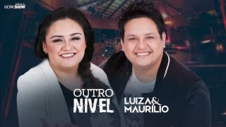 Luiza e Maurílio - Outro Nível - DVD Luiza e Maurílio Ao Vivo - #LuizaeMaurilioAoVivo