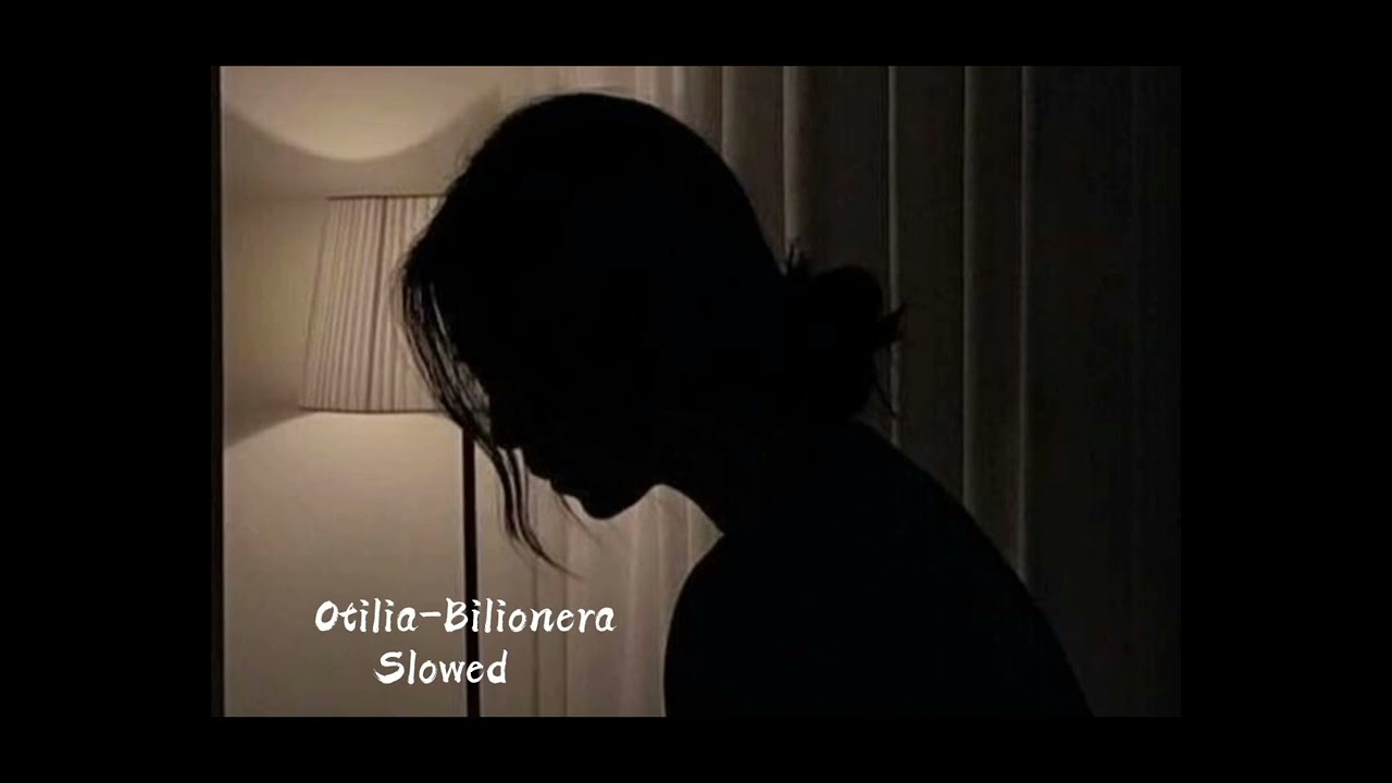 Otilia   Bilionera  SLOWED    1 Hour