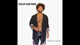 Trevor James-Pick Up Your Phone