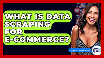 What Is Data Scraping For E-commerce? - Everyday-Networking