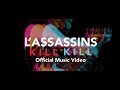 L'Assassins: Kill Kill - Official Music Video