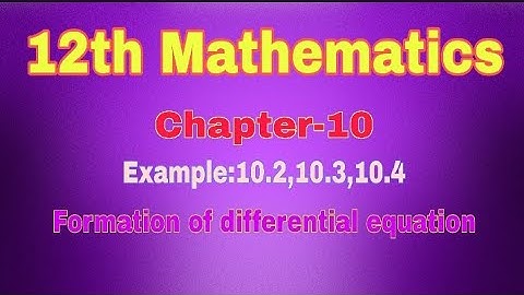 12th Mathematics||Chapter-10|| Example:10.2,10.3,10.4||Formation of differential equation||