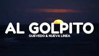 Quevedo & Nueva Linea - AL GOLPITO (Letra/Lyrics)