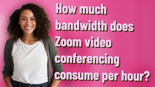 How much bandwidth does Zoom video conferencing consume per hour?