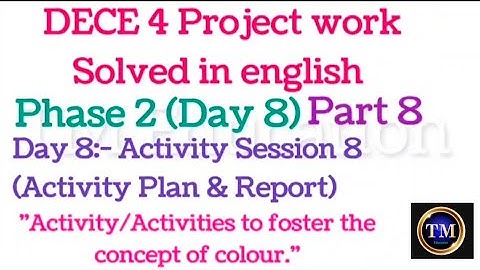 DECE 4 Project work Solved in english#Phase 2 (Day 8)#Activity Session 8 (Activity Plan & Report)