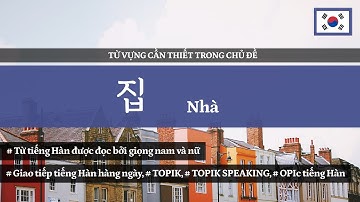Nhà (집) - 2000 Từ vựng tiếng Hàn cần thiết theo chủ đề | ES CONSULTING