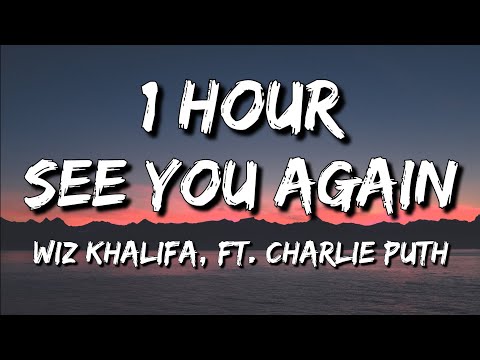 Wiz Khalifa - See You Again (Lyrics) ft. Charlie Puth 🎵1 Hour