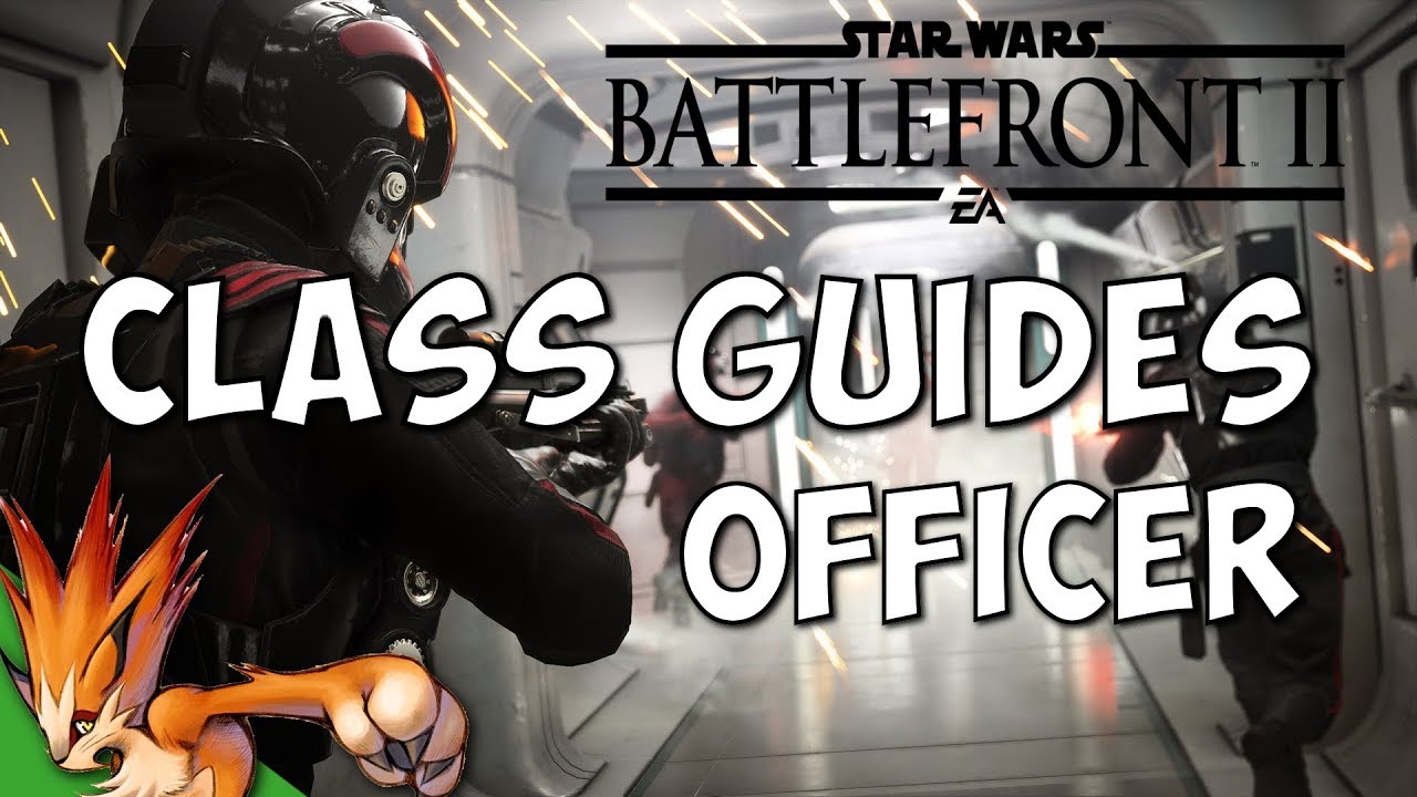 Officer Class Guide | Star Wars Battlefront 2 Class Guides