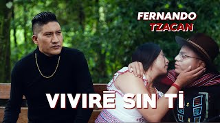 VIVIRÉ SIN TI | Fernando Tzacan [video oficial]