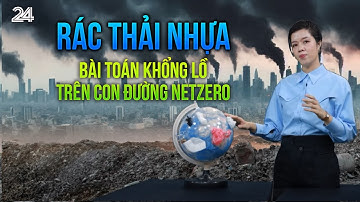 Rác thải nhựa - Bài toán khổng lồ trên con đường NetZero | VTV24