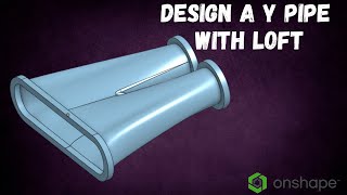 Design a Y Pipe using Loft with OnShape