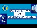 On-Premise vs Cloud Computing | Difference between On premise and Cloud Computing | The TOP