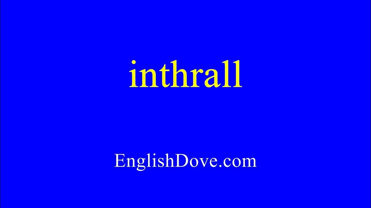 How to pronounce inthrall in American English - YouTube