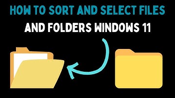 How to Sort and Select Files and Folders in Windows 11