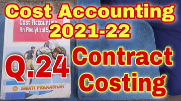 Cost Accounting 2021-22 | Contract Costing | Q.24 | Swati Prakashan | Contract Account | Bcom | Ccsu