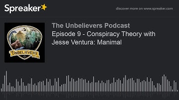 Episode 9 - Conspiracy Theory with Jesse Ventura: Manimal (part 7 of 7)