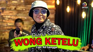 WONG KETELU - DIANA SASTRA ( Resiko dadi wong ketelu )