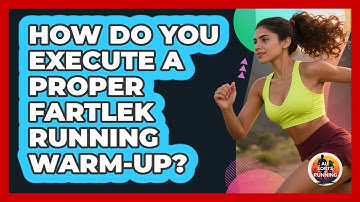 How Do You Execute A Proper Fartlek Running Warm-up? - All Sorts Of Running