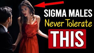 9 Things Sigma Males Will NEVER Tolerate