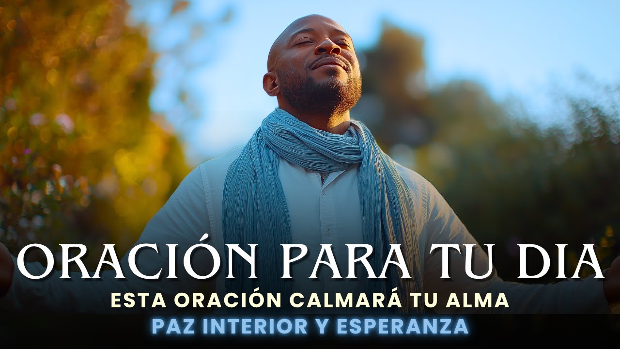 Oración de la Mañana Para Superar el Miedo y Empezar la Semana con Paz ...