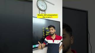 Waste JEE like a pro!🤯 IIT Motivation | JEE 2027 | JEE 2028 #iit #jee #shorts