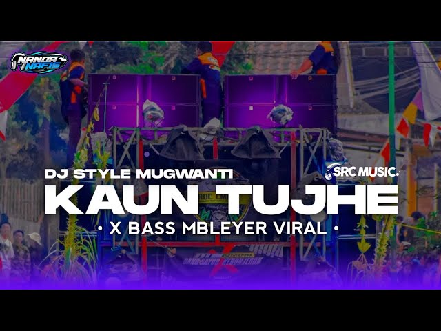 DJ KAUN TUJHE STYLE MUGWANTI TERBARU VIRALL BASS MBLEYER By Nanda Nafis Rmx class=