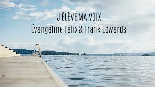 J'élève ma voix - Évangéline Félix & Frank Edwards chords