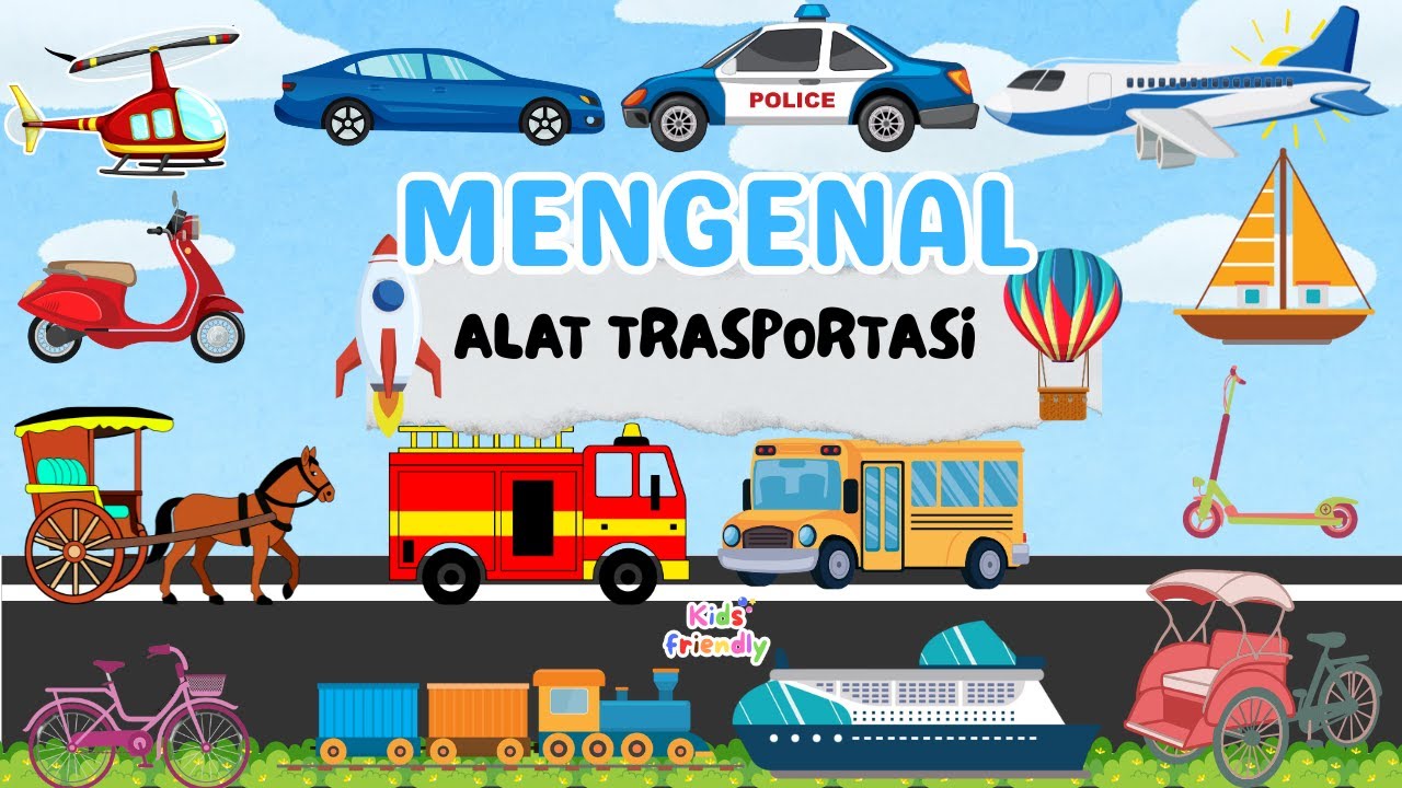 MENGENAL ALAT TRASPORTASI |  ALAT TRASPORTASI DARAT, LAUT, DAN UDARA | KIDS FRIENDLY