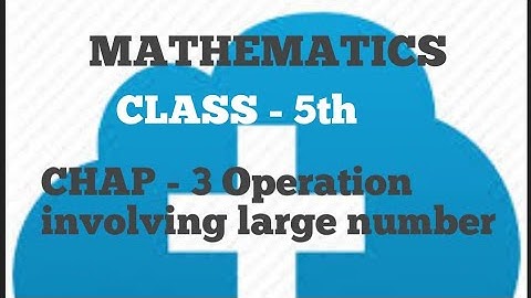 Class - 5th, Maths, Chap - 3 Operation involving Large Number, Lecture No - 1, by Vagisha Mam.