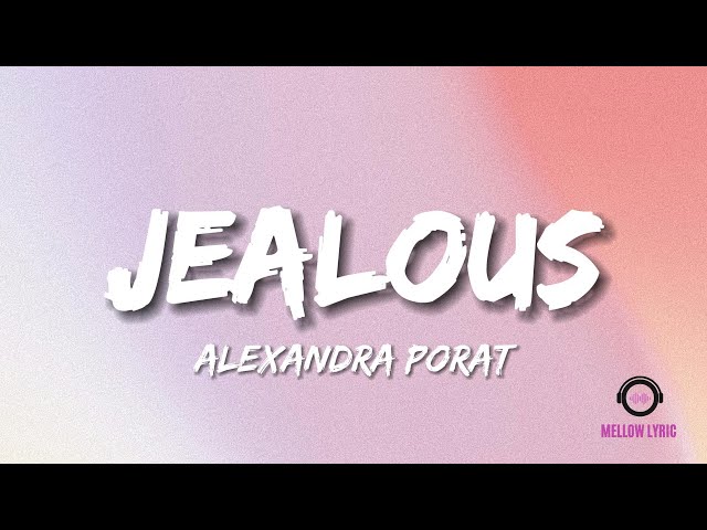 Alexandra Porat - Jealous (Lyric - MELLOW LYRIC) class=