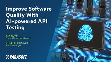 Improve Software Quality with AI powered API Testing | Parasoft