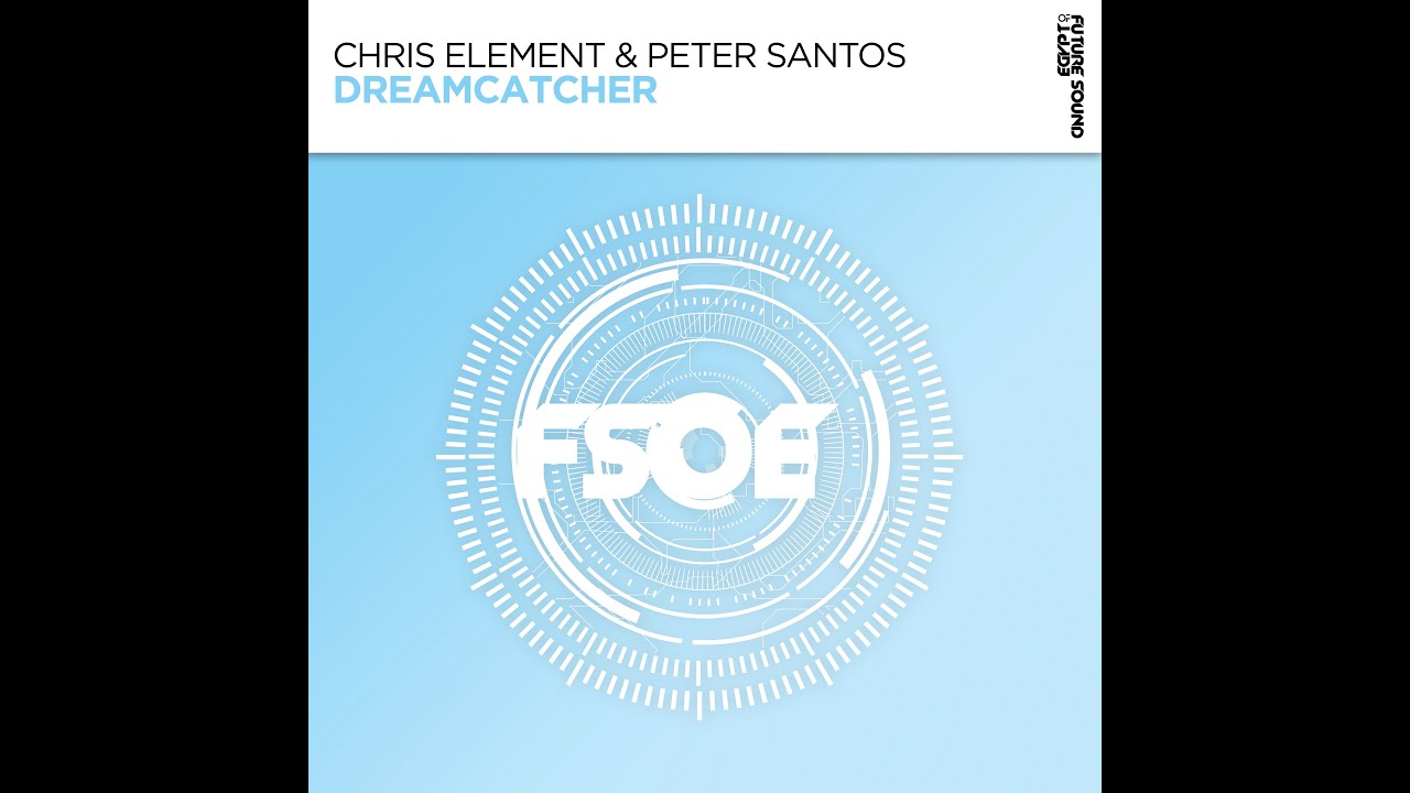 Chris Element Chris Element & Peter Santos - Dreamcatcher [Future Sound Of Egypt ...