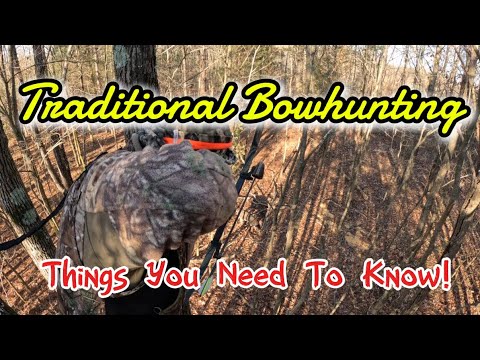 Things You Need To Know About Traditional Bowhunting!