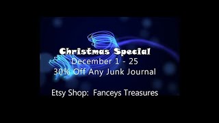 FANCEY'S Christmas Junk Journal Special.  Don't wait!  Perfect time for Christmas Gift Giving.