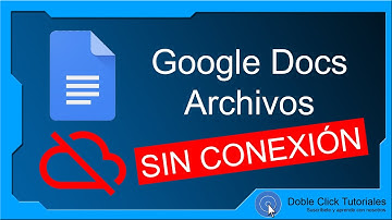 🚀 Cómo usar GOOGLE DOCS sin INTERNET 2020 - Curso Google Docs #003 | #DobleClickTutoriales