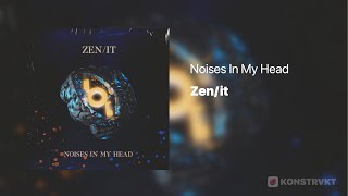 Zen/it - Noises In My Head