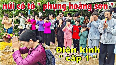 Đoàn Hành Hương Đến Cấp 1 Điện Kính Núi Cô Tô " Phụng Hoàng Sơn "