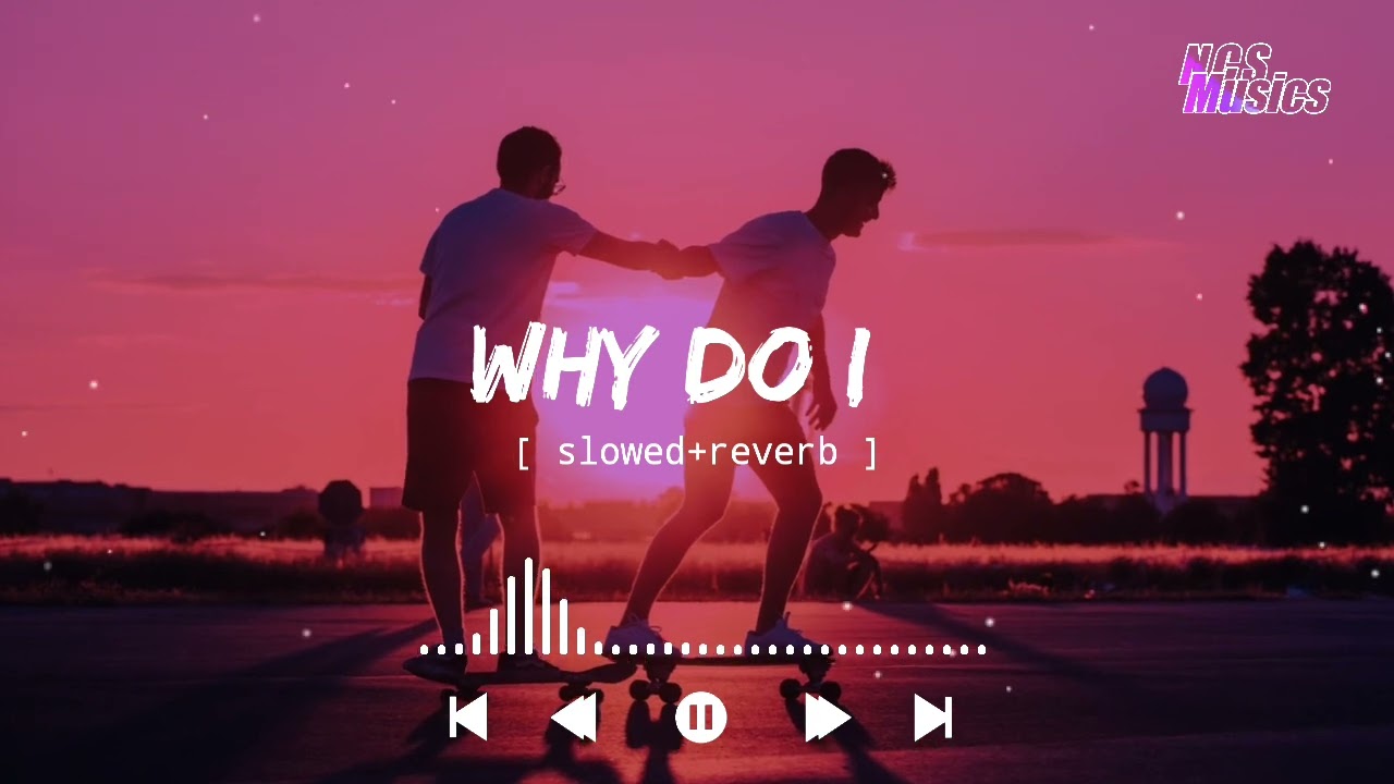Unknown Brain - Why Do i [ slowed+reverb ] || NCS Musics