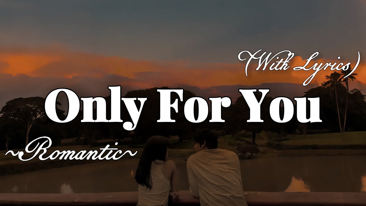 ONLY FOR YOU – Emotional Romantic Ballad | Timeless Romantic Love Song ...
